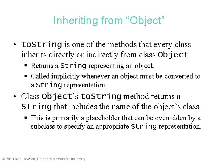 Inheriting from “Object” • to. String is one of the methods that every class