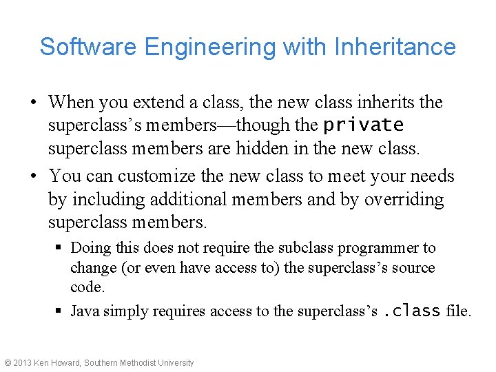 Software Engineering with Inheritance • When you extend a class, the new class inherits