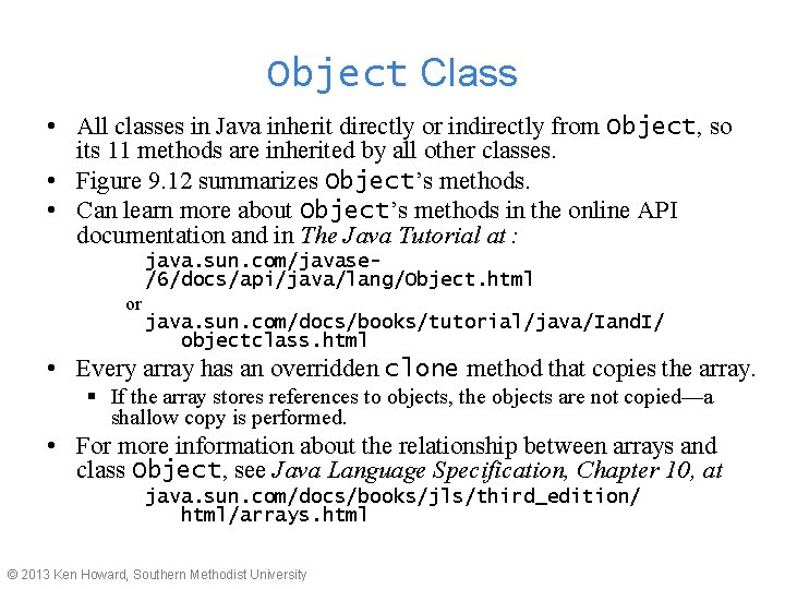Object Class • All classes in Java inherit directly or indirectly from Object, so