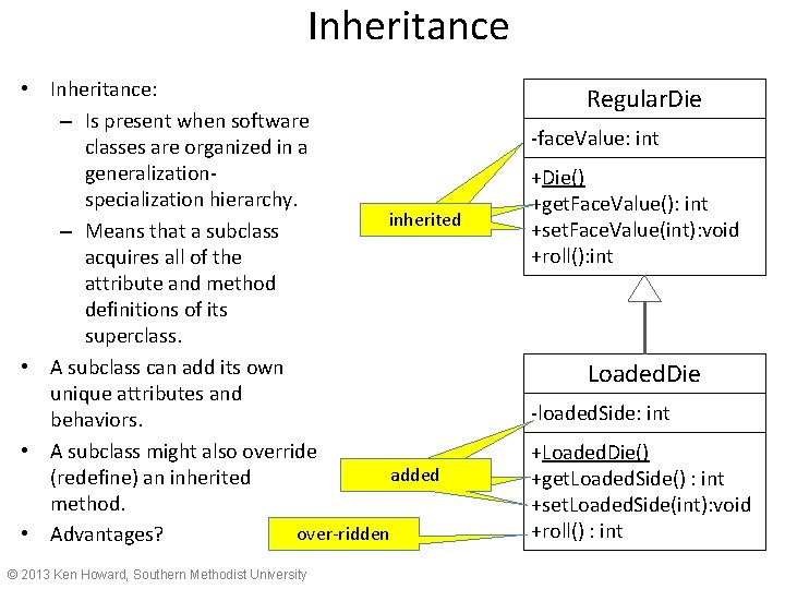 Inheritance • Inheritance: – Is present when software classes are organized in a generalizationspecialization