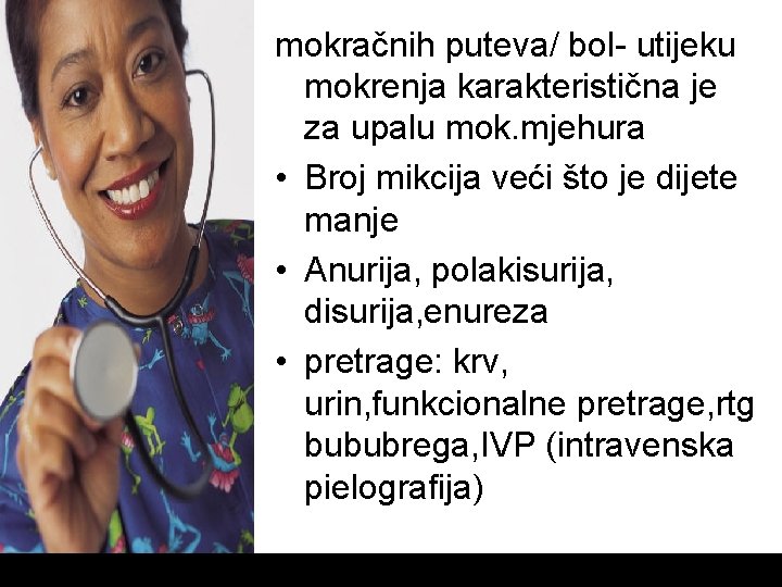 mokračnih puteva/ bol- utijeku mokrenja karakteristična je za upalu mok. mjehura • Broj mikcija