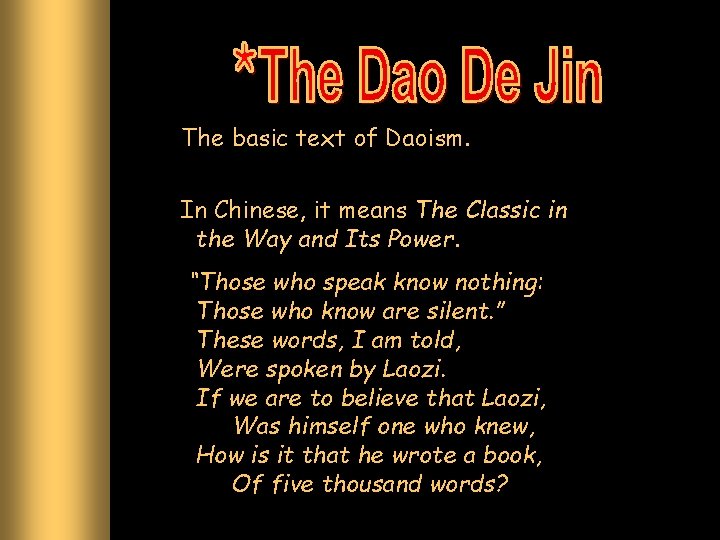 The basic text of Daoism. In Chinese, it means The Classic in the Way