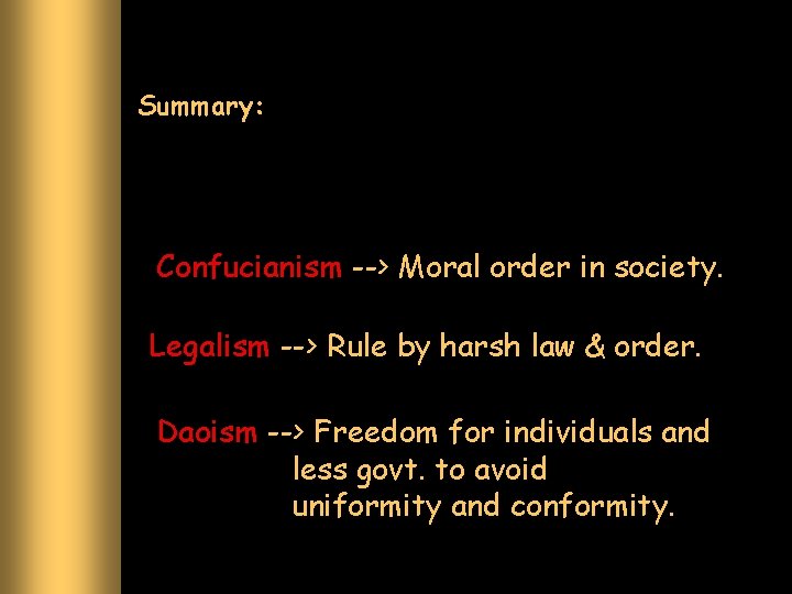 Summary: Confucianism --> Moral order in society. Legalism --> Rule by harsh law &