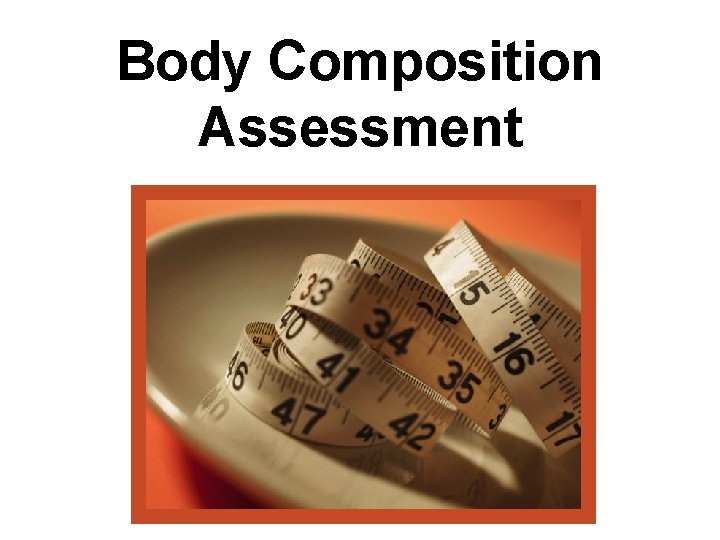 Body Composition Assessment 