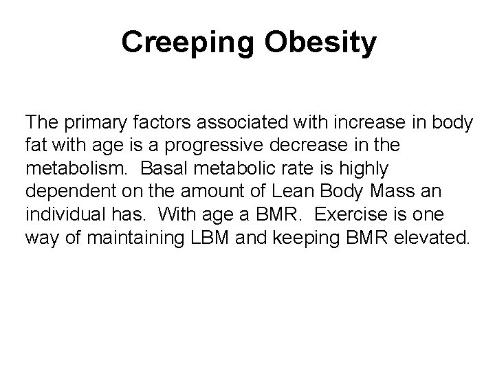 Creeping Obesity The primary factors associated with increase in body fat with age is