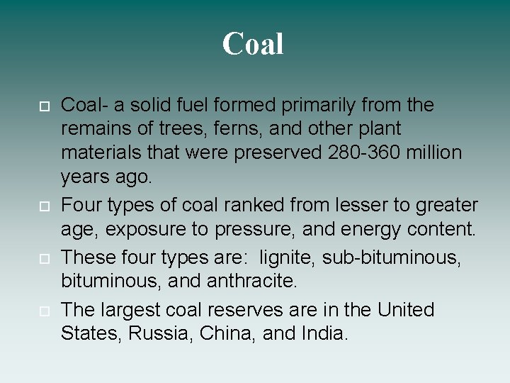 Coal Coal- a solid fuel formed primarily from the remains of trees, ferns, and