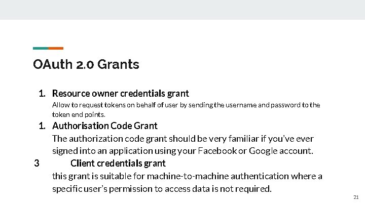 OAuth 2. 0 Grants 1. Resource owner credentials grant Allow to request tokens on