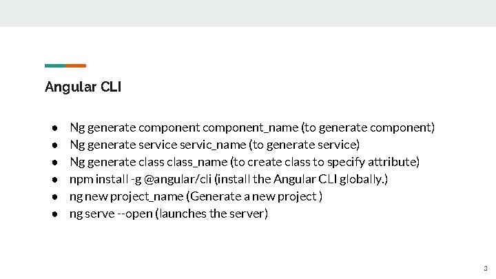 Angular CLI ● ● ● Ng generate component_name (to generate component) Ng generate servic_name