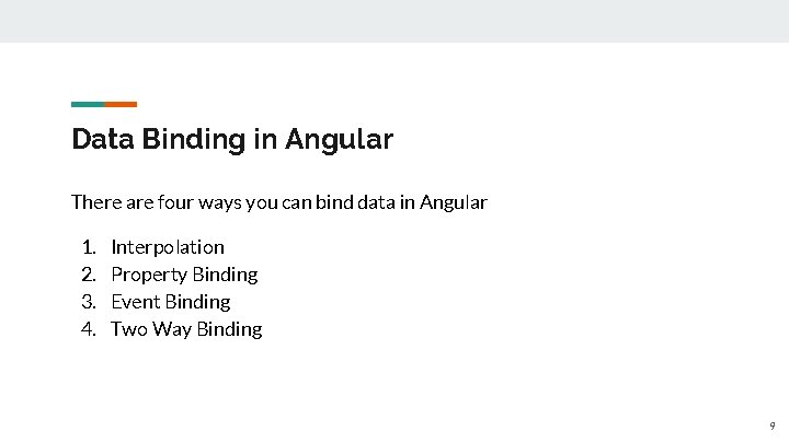 Data Binding in Angular There are four ways you can bind data in Angular