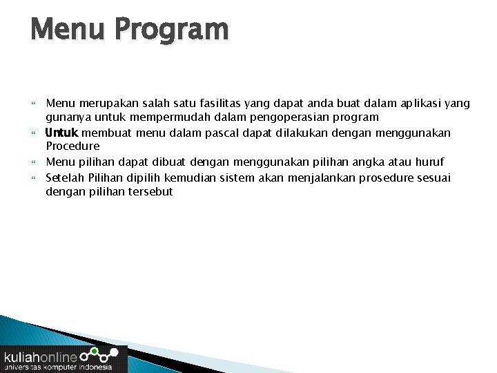 Menu Program Menu merupakan salah satu fasilitas yang dapat anda buat dalam aplikasi yang