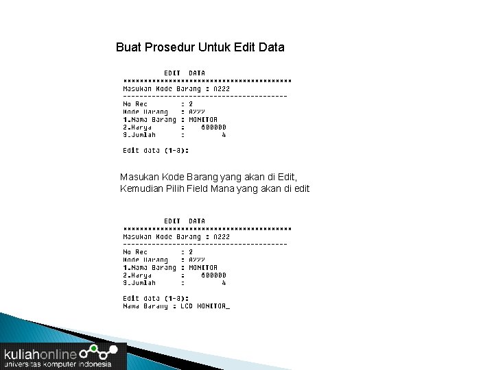 Buat Prosedur Untuk Edit Data Masukan Kode Barang yang akan di Edit, Kemudian Pilih