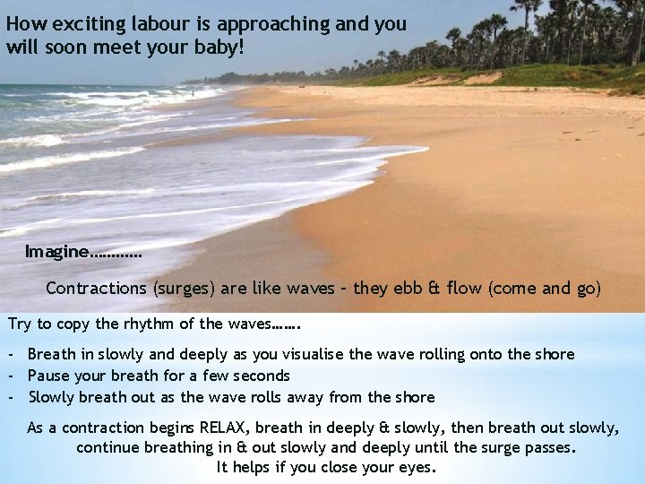 How exciting labour is approaching and you will soon meet your baby! Imagine………… Contractions