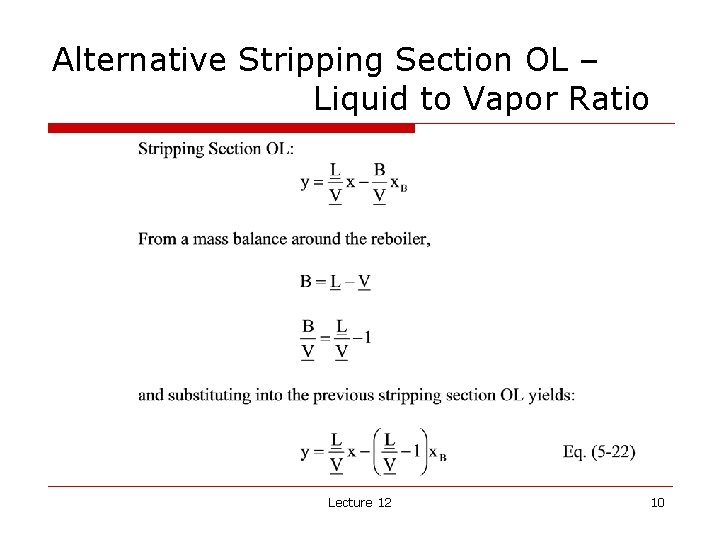 Alternative Stripping Section OL – Liquid to Vapor Ratio Lecture 12 10 