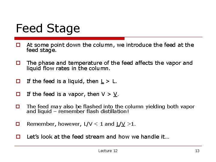 Feed Stage o At some point down the column, we introduce the feed at