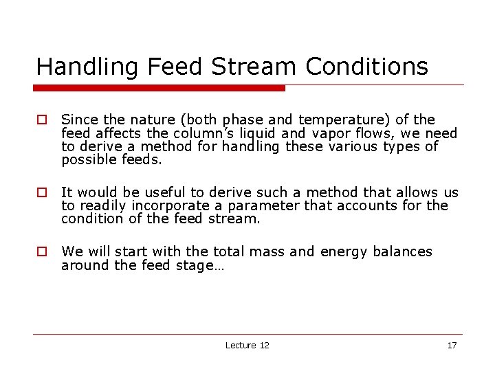 Handling Feed Stream Conditions o Since the nature (both phase and temperature) of the
