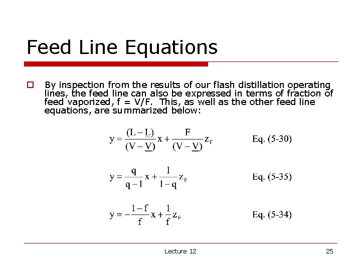 Feed Line Equations o By inspection from the results of our flash distillation operating