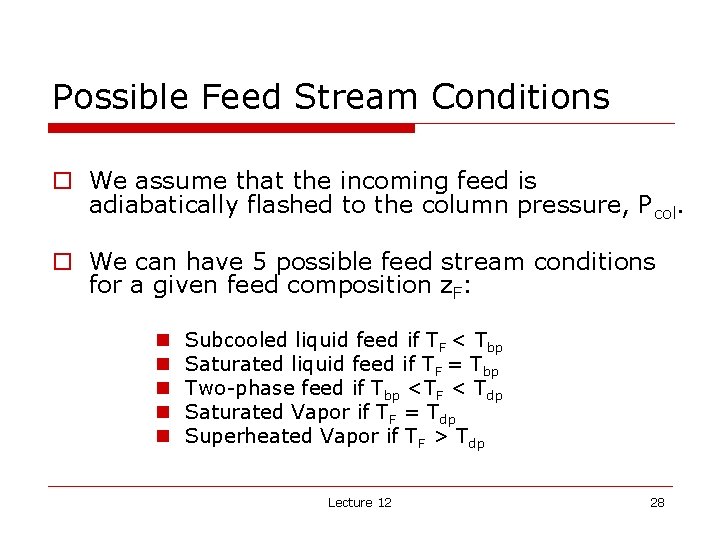 Possible Feed Stream Conditions o We assume that the incoming feed is adiabatically flashed