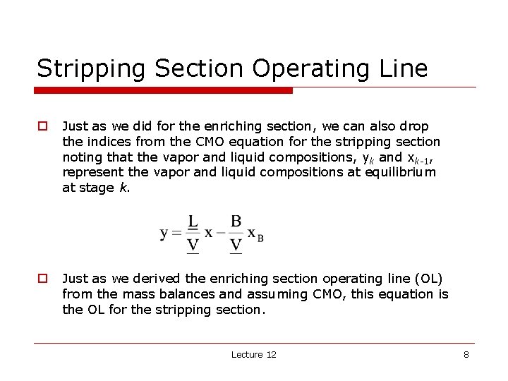 Stripping Section Operating Line o Just as we did for the enriching section, we