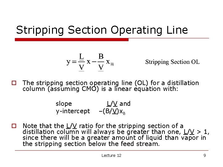 Stripping Section Operating Line o The stripping section operating line (OL) for a distillation