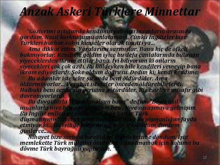 Anzak Askeri Türklere Minnettar “Gözlerimi açtığımda kendimin yabancı insanların arasında gördüm. Nasıl korktuğumu anlatamam.