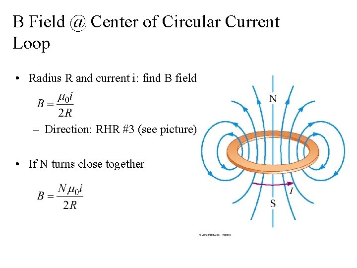 B Field @ Center of Circular Current Loop • Radius R and current i: