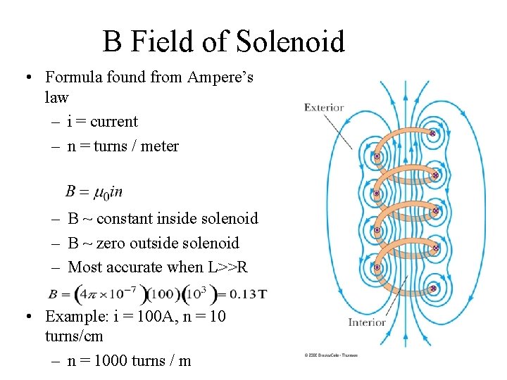 B Field of Solenoid • Formula found from Ampere’s law – i = current