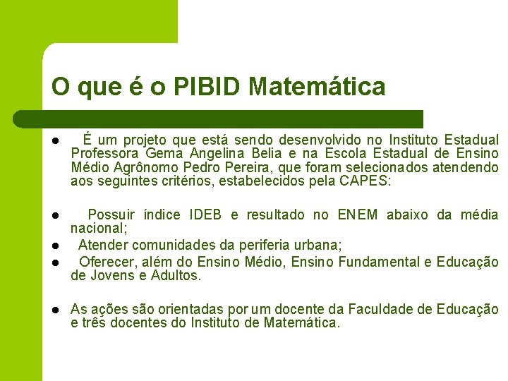 O que é o PIBID Matemática l É um projeto que está sendo desenvolvido