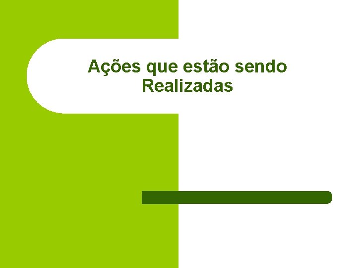 Ações que estão sendo Realizadas 