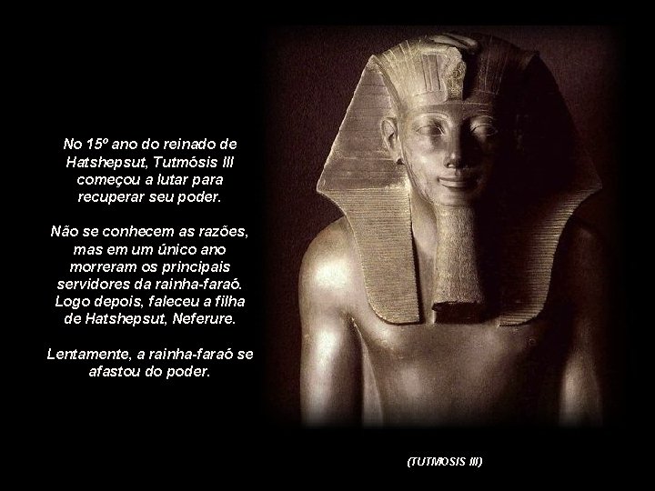 No 15º ano do reinado de Hatshepsut, Tutmósis III começou a lutar para recuperar