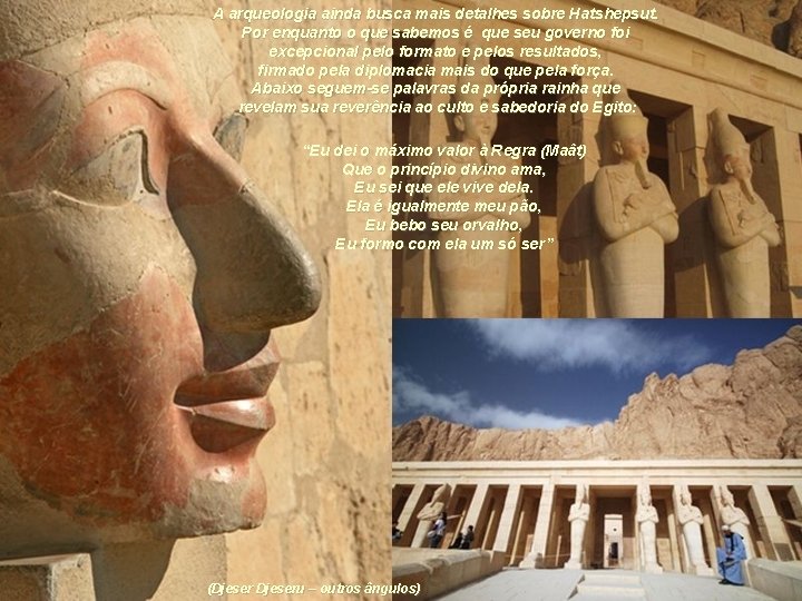 A arqueologia ainda busca mais detalhes sobre Hatshepsut. Por enquanto o que sabemos é