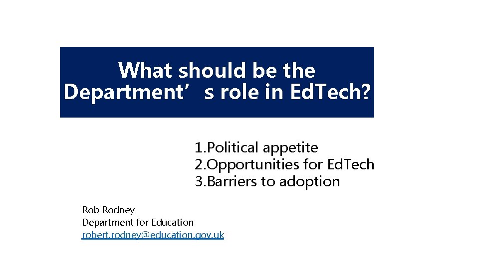 What should be the Department’s role in Ed. Tech? 1. Political appetite 2. Opportunities