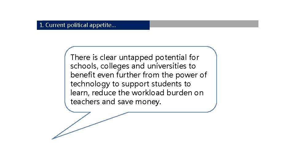 1. Current political appetite… There is clear untapped potential for schools, colleges and universities