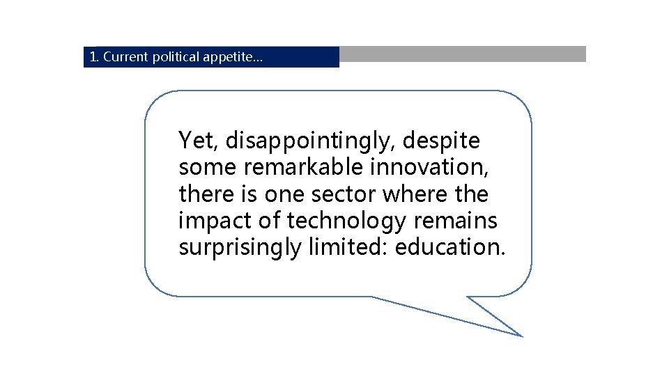 1. Current political appetite… Yet, disappointingly, despite some remarkable innovation, there is one sector