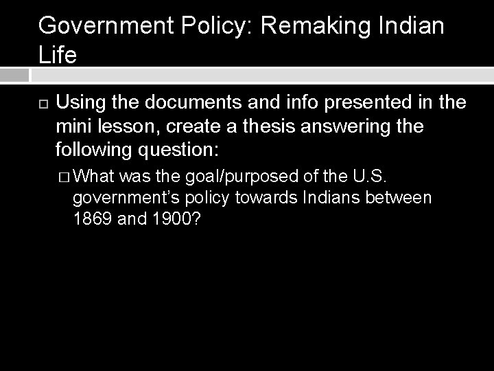 Government Policy: Remaking Indian Life Using the documents and info presented in the mini