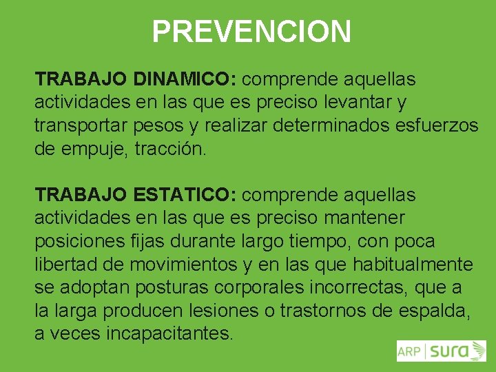 PREVENCION TRABAJO DINAMICO: comprende aquellas actividades en las que es preciso levantar y transportar