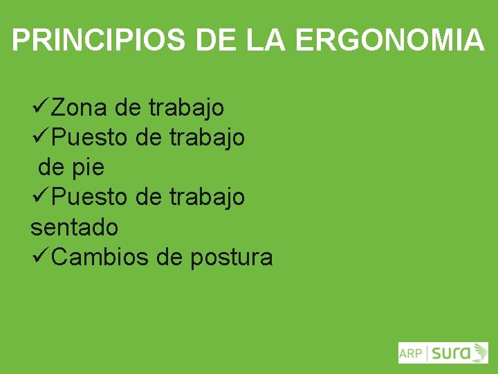 PRINCIPIOS DE LA ERGONOMIA üZona de trabajo üPuesto de trabajo de pie üPuesto de