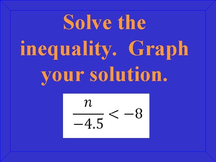 Solve the inequality. Graph your solution. 