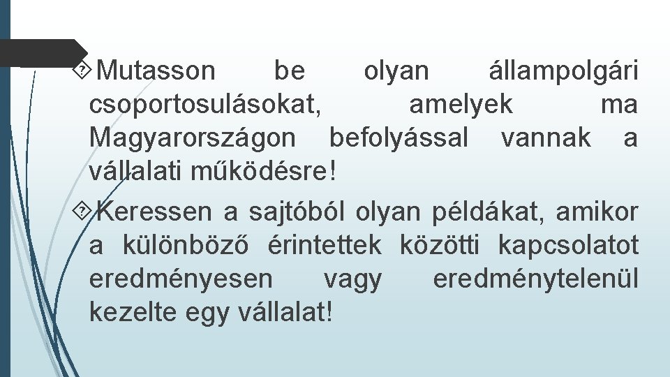  Mutasson be olyan állampolgári csoportosulásokat, amelyek ma Magyarországon befolyással vannak a vállalati működésre!