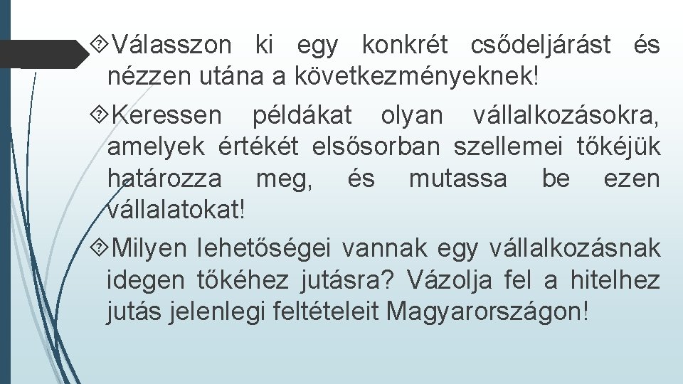  Válasszon ki egy konkrét csődeljárást és nézzen utána a következményeknek! Keressen példákat olyan