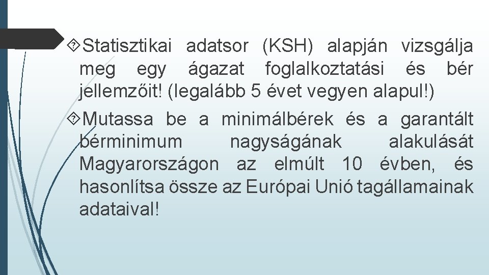  Statisztikai adatsor (KSH) alapján vizsgálja meg egy ágazat foglalkoztatási és bér jellemzőit! (legalább