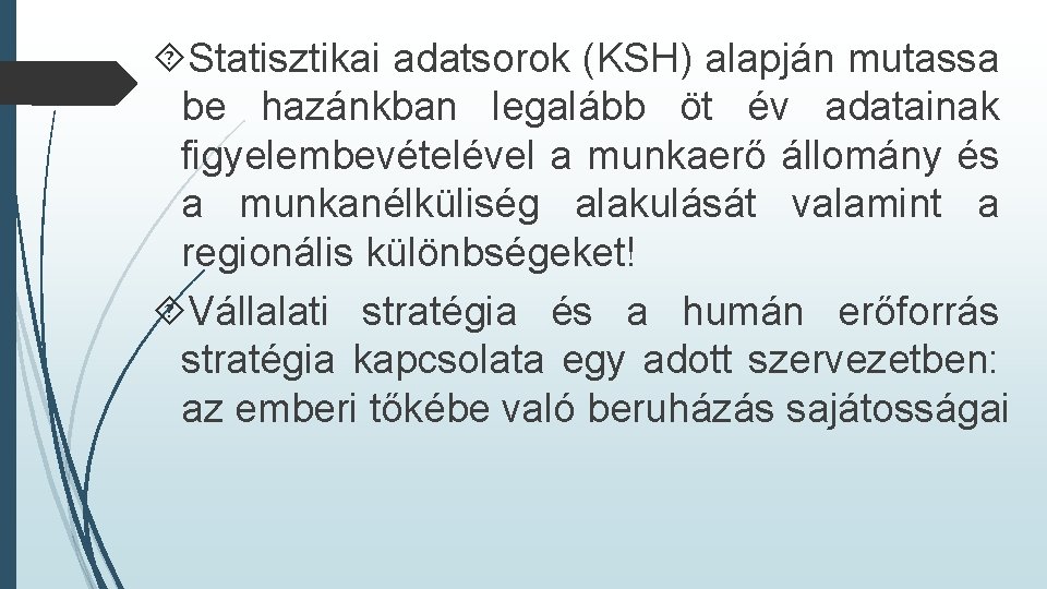  Statisztikai adatsorok (KSH) alapján mutassa be hazánkban legalább öt év adatainak figyelembevételével a