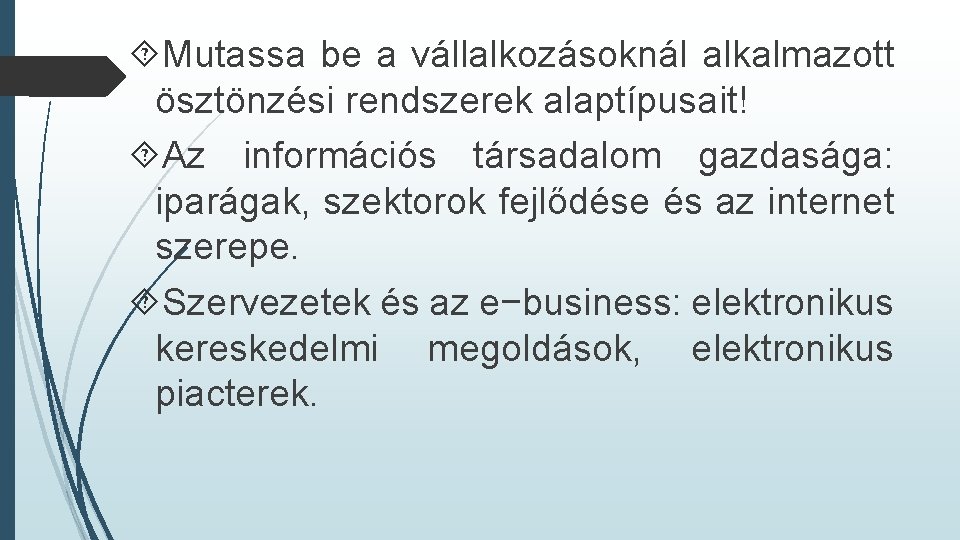  Mutassa be a vállalkozásoknál alkalmazott ösztönzési rendszerek alaptípusait! Az információs társadalom gazdasága: iparágak,