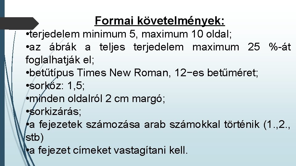 Formai követelmények: • terjedelem minimum 5, maximum 10 oldal; • az ábrák a teljes