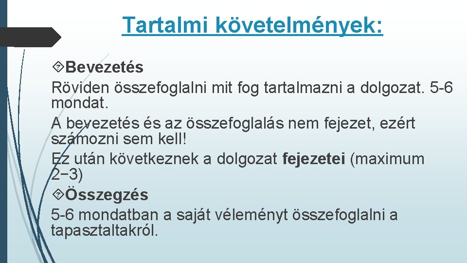 Tartalmi követelmények: Bevezetés Röviden összefoglalni mit fog tartalmazni a dolgozat. 5 -6 mondat. A