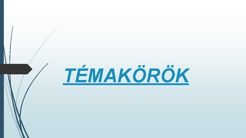 TÉMAKÖRÖK 