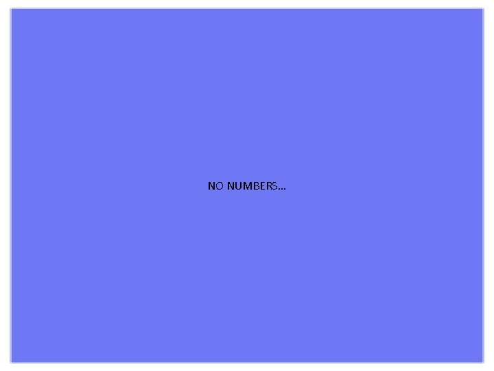 NO NUMBERS… 