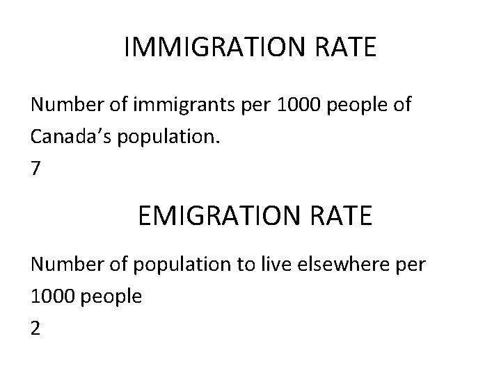 IMMIGRATION RATE Number of immigrants per 1000 people of Canada’s population. 7 EMIGRATION RATE