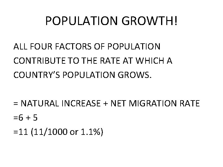 POPULATION GROWTH! ALL FOUR FACTORS OF POPULATION CONTRIBUTE TO THE RATE AT WHICH A