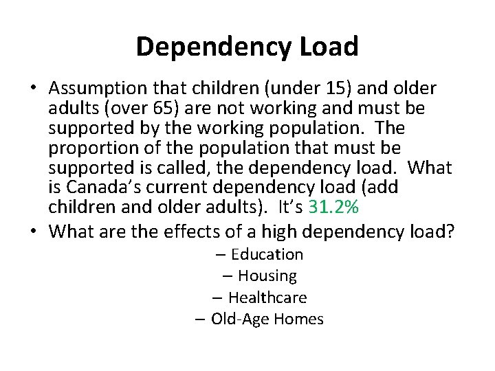 Dependency Load • Assumption that children (under 15) and older adults (over 65) are