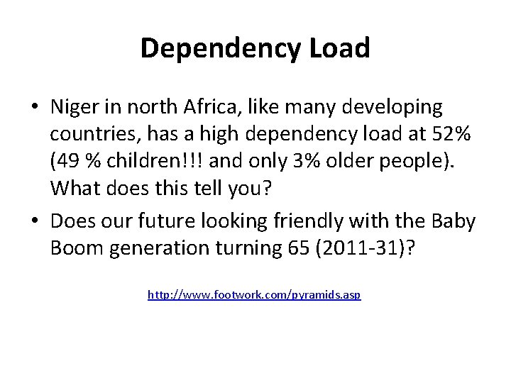 Dependency Load • Niger in north Africa, like many developing countries, has a high